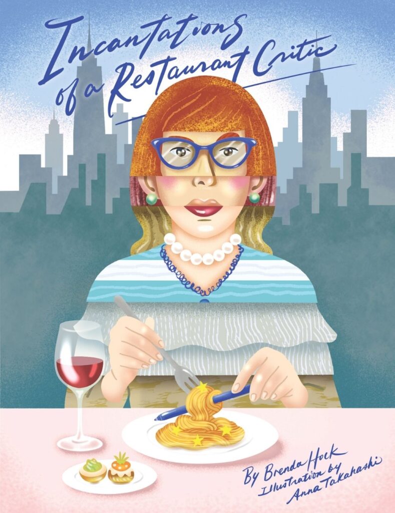 Incantations of a Restaurant Critic - By Brenda Hock - Illustration by Anna Takahashi