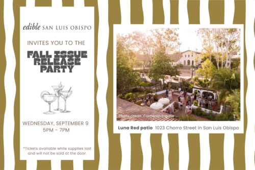 Edible San Luis Obispo Invites you to the Fall Issue Release Party Wednesday, Sept. 9 5-7 PM Luna Red Patio